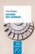 Couverture du livre « Histoire des sciences » de Yves Gringras aux éditions Que Sais-je ?