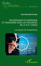 Couverture du livre « Gouvernance économique et financière dans les provinces de la R.D Congo : les leçons de l'expérience » de David Masamba Famode aux éditions L'harmattan
