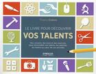 Couverture du livre « Le livre pour découvrir vos talents » de Thierry Dubois aux éditions Eyrolles