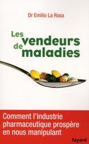 Couverture du livre « Les vendeurs de maladies » de Emilio La Rosa aux éditions Fayard