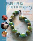 Couverture du livre « Fabuleux bijoux en pâte fimo ; 50 modèles aux effets extraordinaires » de Mathilde Brun aux éditions Fleurus