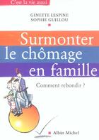 Couverture du livre « Surmonter Le Chomage En Famille » de Ginette Lespine et Sophie Guillou aux éditions Albin Michel