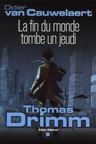 Couverture du livre « Thomas Drimm Tome 1 ; la fin du monde tombe un jeudi » de Didier Van Cauwelaert aux éditions Albin Michel Jeunesse