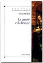 Couverture du livre « La parole et la beauté » de Alain Michel aux éditions Albin Michel