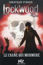 Couverture du livre « Lockwood & Co. Tome 2 : le crâne qui murmure » de Jonathan Stroud aux éditions Albin Michel Jeunesse