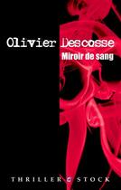 Couverture du livre « Miroir de sang » de Olivier Descosse aux éditions Stock