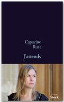 Couverture du livre « J'attends » de Capucine Ruat aux éditions Stock