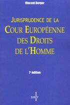 Couverture du livre « Jurisprudence De La Cour Europeenne Des Droits De L'Homme » de Vincent Berger aux éditions Sirey