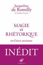 Couverture du livre « Magie et rhétorique en Grèce ancienne » de Jacqueline De Romilly aux éditions Belles Lettres