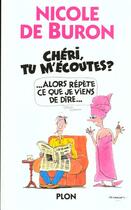 Couverture du livre « Cheri Tu J'Ecoutes Repete Ce Que Je Viens De Dire » de Nicole De Buron aux éditions Plon