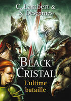 Couverture du livre « Black cristal - tome 3 l'ultime bataille - vol03 » de Descornes/Lambert aux éditions 12-21