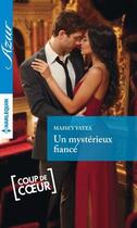 Couverture du livre « Un mystérieux fiancé » de Maisey Yates aux éditions Harlequin