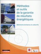 Couverture du livre « Outils et méthodes de la garantie de résultats énergétiques » de  aux éditions Le Moniteur