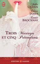 Couverture du livre « Trois mariages et cinq prétendants » de Connie Brockway et Eloisa James et Julia Quinn aux éditions J'ai Lu