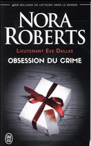 Couverture du livre « Lieutenant Eve Dallas Tome 40 : obsession du crime » de Nora Roberts aux éditions J'ai Lu