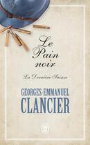 Couverture du livre « Le pain noir t.4 ; la dernière saison » de Georges-Emmanuel Clancier aux éditions J'ai Lu