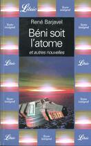 Couverture du livre « Beni soit l'atome et autres nouvelles » de Rene Barjavel aux éditions J'ai Lu