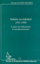 Couverture du livre « Sahara occidental 1991-1999 - l'enjeu du referendum d'autodetermination » de De Saint Maurice T. aux éditions Editions L'harmattan