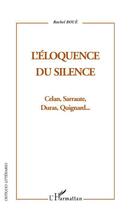 Couverture du livre « Éloquence du silence ; Celan, Sarraute, Duras, Quignard » de Rachel Boue aux éditions L'harmattan