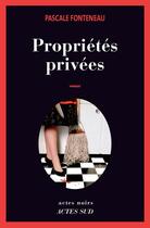 Couverture du livre « Propriétés privées » de Pascale Fonteneau aux éditions Ditions Actes Sud