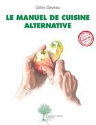 Couverture du livre « Le manuel de cuisine alternative » de Gilles Daveau aux éditions Actes Sud