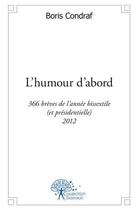 Couverture du livre « L'humour d'abord » de Boris Condraf aux éditions Edilivre