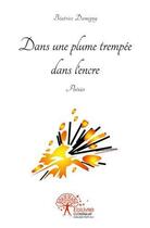 Couverture du livre « Dans une plume trempee dans l'encre - poesies » de Beatrice Damigny aux éditions Edilivre