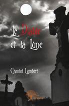 Couverture du livre « Le diable et la lune » de Chantal Lambert aux éditions Edilivre