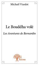 Couverture du livre « Le Bouddha volé » de Michael Viardot aux éditions Edilivre