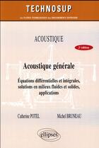 Couverture du livre « Acoustique - acoustique generale - equations differentielles et integrales, solutions en milieux flu » de Potel/Bruneau aux éditions Ellipses