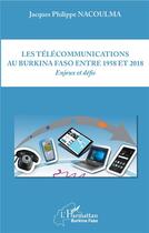 Couverture du livre « Télécommunications au Burkina Faso entre 1958 et 2018 ; enjeux et defis » de Jacques Philippe Nacoulma aux éditions L'harmattan