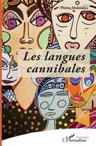 Couverture du livre « Les langues cannibales » de Pierre Melendez aux éditions L'harmattan