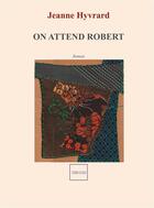 Couverture du livre « On attend Robert » de  aux éditions Indigo Cote Femmes