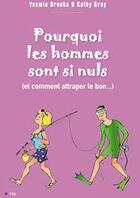 Couverture du livre « Pourquoi les hommes sont nuls (et comment attraper le bon...) » de Brooks-Y+Gray-C aux éditions City