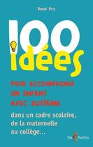 Couverture du livre « 100 idées ; pour venir en aide aux enfants dysphasiques » de Monique Touzin et Marie-Noelle Leroux aux éditions Tom Pousse