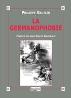 Couverture du livre « La Germanophobie » de Philippe Gautier aux éditions Dualpha