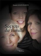 Couverture du livre « Secrets de famille » de Annick Santonacci aux éditions Baudelaire