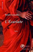 Couverture du livre « L'écarlate » de Bruno Lassalle aux éditions Ex Aequo