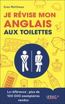 Couverture du livre « Je révise mon anglais aux toilettes » de Enzo Matthews aux éditions Leduc Humour