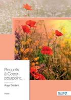 Couverture du livre « Recueils à coeur-pourpoint... » de Ange Soldani aux éditions Nombre 7