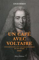 Couverture du livre « Un café avec Voltaire ; conversations avec les grands esprits de son temps » de Louis Beriot aux éditions Allary