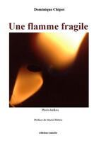 Couverture du livre « Une flamme fragile » de Chipot Dominique aux éditions Unicite