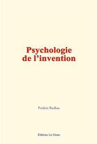 Couverture du livre « Psychologie de l invention » de Frédéric Paulhan aux éditions Le Mono