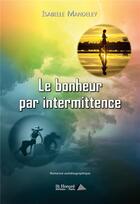 Couverture du livre « Le bonheur par intermittence » de Mandeley Isabelle aux éditions Saint Honore Editions