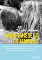 Couverture du livre « Ainsi naissent les mamans » de Amelia Matar aux éditions Eyrolles