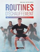 Couverture du livre « Routines d'échauffement : +60 fiches pratiques adaptées à vos objectifs » de Sabine Juras et Matthieu Andreux aux éditions 4 Trainer
