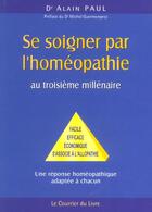 Couverture du livre « Se soigner par l'homeopathie » de Paul (Docteur) Alain aux éditions Courrier Du Livre