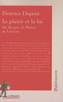 Couverture du livre « Le plaisir et la loi ; du Banquet de Platon au Satiricon » de Florence Dupont aux éditions La Decouverte