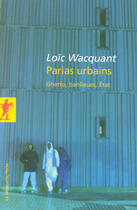 Couverture du livre « Parias urbains ; ghettos, banlieues, état » de Loic Wacquant aux éditions La Decouverte