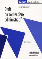 Couverture du livre « Droit du contentieux administratif (13e édition) » de Rene Chapus aux éditions Lgdj